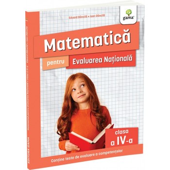 Matematica pentru Evaluarea Națională clasa a IV-a. Ediția a II-a - Eduard Dăncilă & Ioan Dăncilă